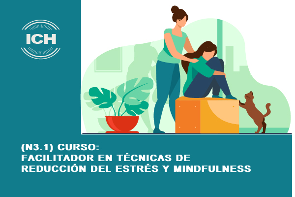 FACILITADOR EN TÉCNICAS DE REDUCCIÓN DEL ESTRÉS Y MINDFULNESS Curso: FACILITADOR EN TÉCNICAS DE REDUCCIÓN DEL ESTRÉS Y MINDFULNESS (N3.1)